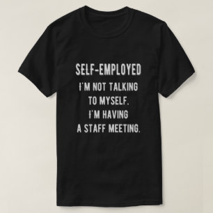 Selbstständig, ich habe eine Mitarbeiterversammlu T-Shirt