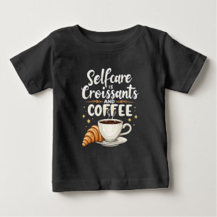 Selbstversorgung ist Croissant und Coffee Caffeine Baby T-shirt