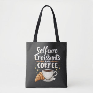 Selbstversorgung ist Croissant und Coffee Caffeine Tasche