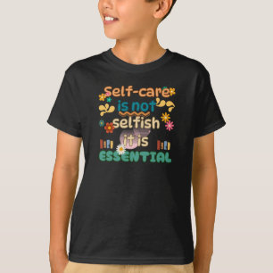 Selbstversorgung ist kein selbstbewusstes Bewussts T-Shirt