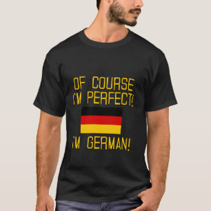 Selbstverständlich bin ich perfekt, ich bin T-Shirt