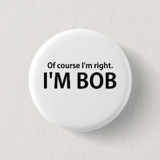 Selbstverständlich bin ich Recht, das ich BOB bin Button