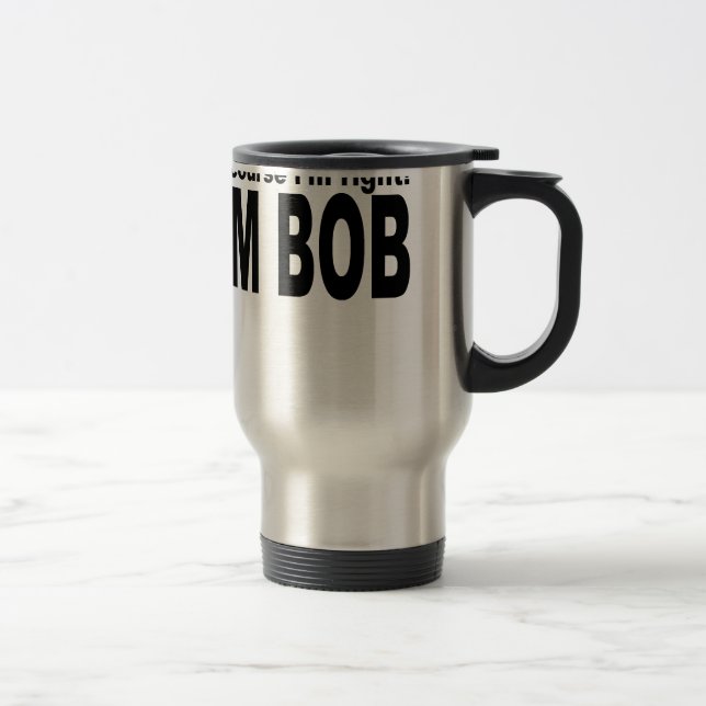 selbstverständlich bin ich Recht, das ich Bob Reisebecher (Rechts)