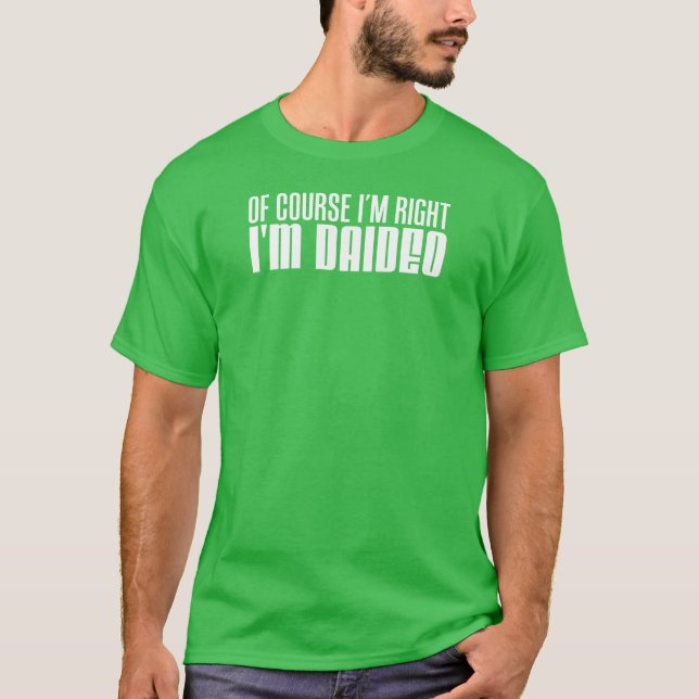 Selbstverständlich bin ich Recht, das ich Daideo T-Shirt (Vorderseite)