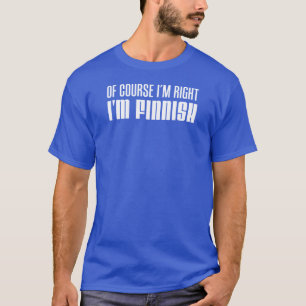 Selbstverständlich bin ich Recht, das ich finnisc T-Shirt