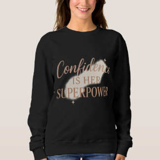 Selbstvertrauen ist ihre Superkraft Sweatshirt