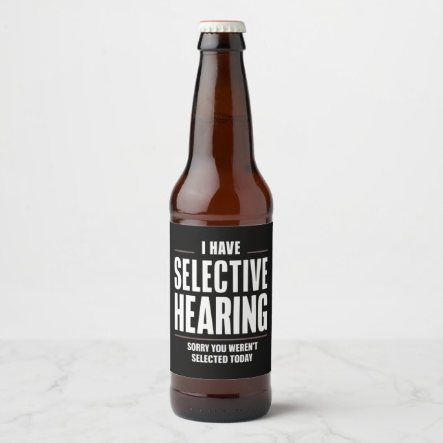 Selektive Anhörung Sorry Funny Sprichwort humorvol Bierflaschenetikett (Vorderseite)