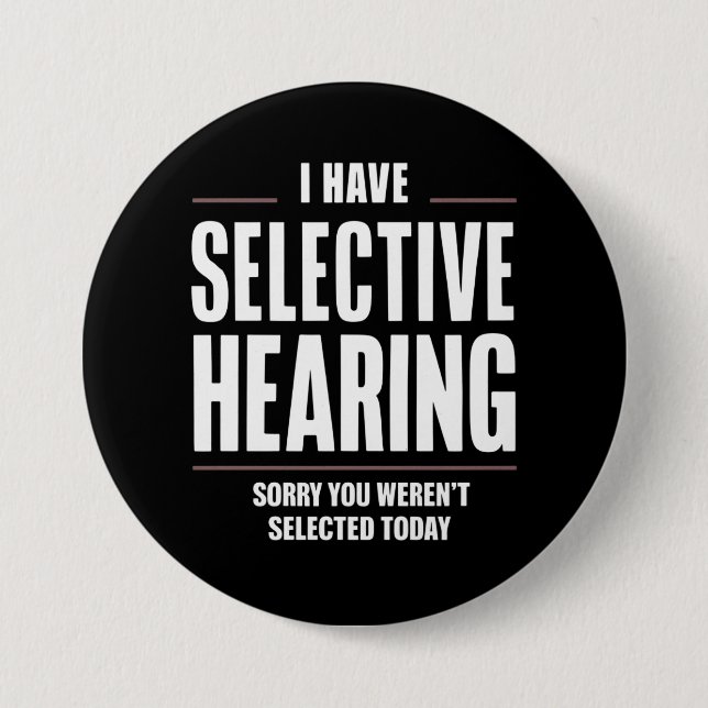 Selektive Anhörung Sorry Funny Sprichwort humorvol Button (Vorderseite)