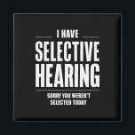 Selektive Anhörung Sorry Funny Sprichwort humorvol Magnet<br><div class="desc">Selektive Anhörung Sorry Funny Sprichwort humorvoll</div>