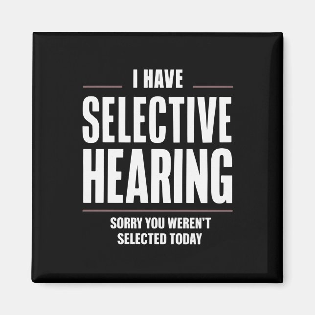 Selektive Anhörung Sorry Funny Sprichwort humorvol Magnet (Vorne)