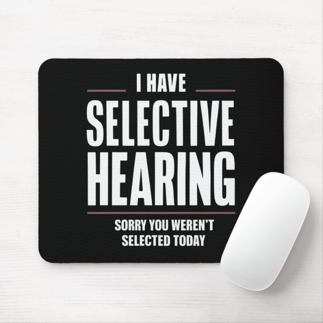 Selektive Anhörung Sorry Funny Sprichwort humorvol Mousepad (Mit Mouse)