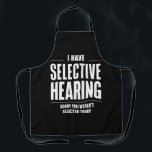 Selektive Anhörung Sorry Funny Sprichwort humorvol Schürze<br><div class="desc">Selektive Anhörung Sorry Funny Sprichwort humorvoll</div>