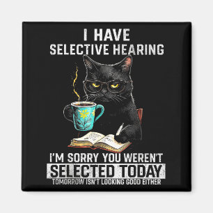 Selektives Hören Lustige Katze Sarkasmus Humor Sag Magnet