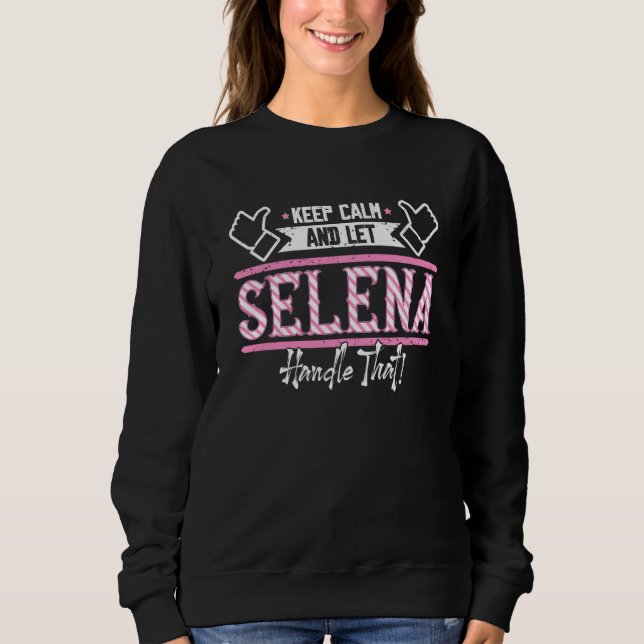 Selena Keep Calm and let Selena Handle that Sweatshirt (Vorderseite)