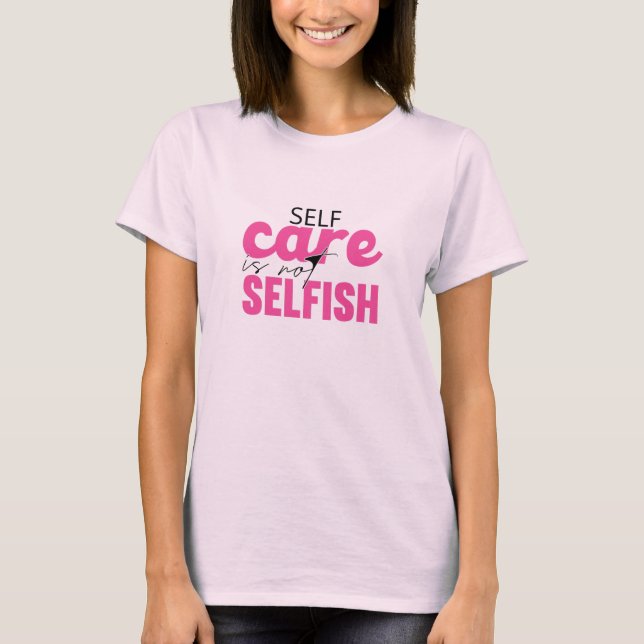 Selfcare ist nicht egoistisch T-Shirt (Vorderseite)