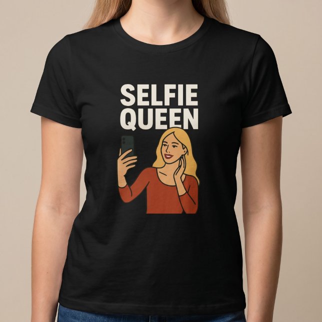 Selfie Queen T-Shirt (Von Creator hochgeladen)