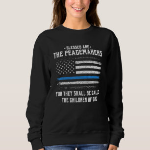 Selig sind die Friedensstifter der Blue Line-Poliz Sweatshirt