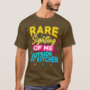 Seltenes Aussehen von mir außerhalb meiner Küche T-Shirt