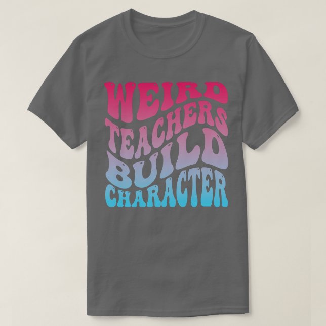 Seltsame Lehrer bauen Charakterzüchtigung T-Shirt (Design vorne)
