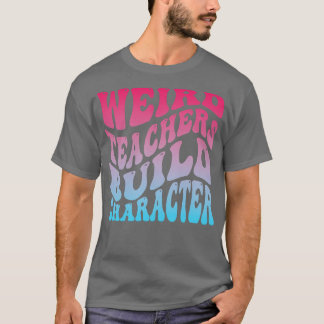 Seltsame Lehrer bauen Charakterzüchtigung T-Shirt