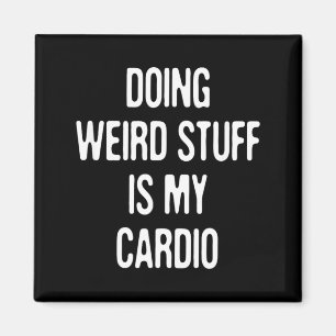 Seltsame Sachen zu machen ist Cardio Lustiger Humo Magnet