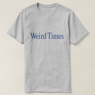 Seltsame Zeiten (Blauer Typ auf Grau) T-Shirt