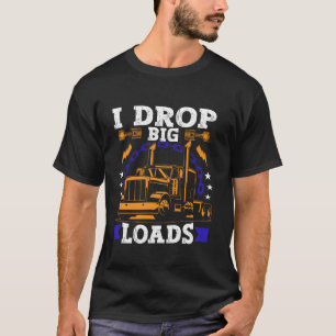 Semi Truck Driver Funny Trucker Spaß Männer I Drop T-Shirt