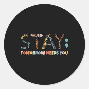 Semicolon Tomorrow braucht das Bewusstsein für psy Runder Aufkleber