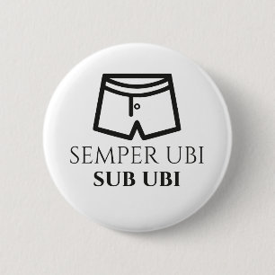 Semper Ubi VorUbi lateinisches Witz-Abzeichen Button