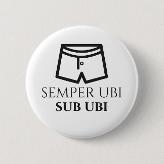 Semper Ubi VorUbi lateinisches Witz-Abzeichen Button