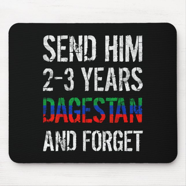 Send Him 2-3 Years To Dagestan And Forget Mma Wres Mousepad (Vorne)