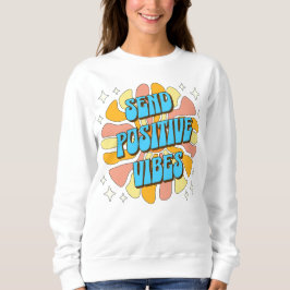 Sende positive Vibes Sweatshirt