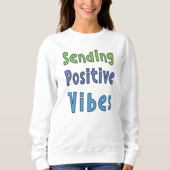 Senden positiver Vibes Sweatshirt (Vorderseite)