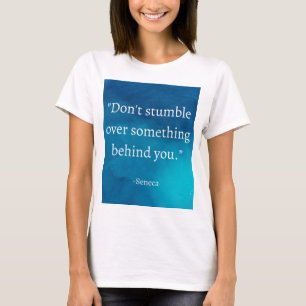 Seneca: Vorwärts fokussieren, nicht auf Vergangenh T-Shirt
