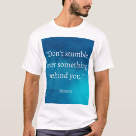 Seneca: Vorwärts fokussieren, nicht auf Vergangenh T-Shirt