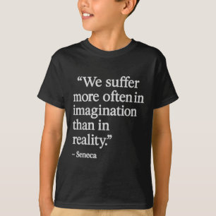 Seneca Zitat leidet unter Imagination Stoic Philos T-Shirt