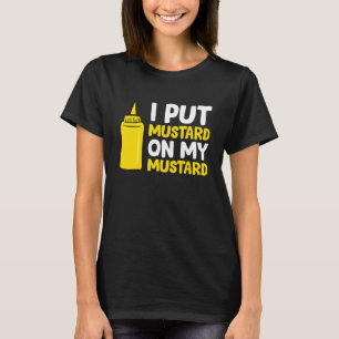 Senf ich Senf auf meinen Senf T-Shirt