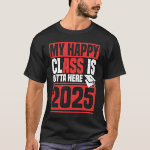 Senior 2025 Meine glückliche Klasse ist hier 2025 T-Shirt