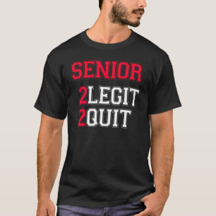 Senior 2 Legit 2 - Zitat beenden T-Shirt