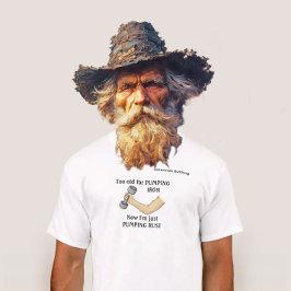 Senior Citizen zu alt, um Eisen zu pumpen T-Shirt