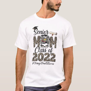 Senior Mama Nurse Practitioner Class 2022 Messy Bu T-Shirt