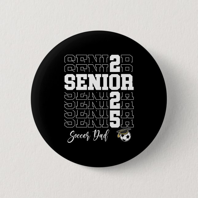 Senior Soccer Dad Gift Cl Of 2025 - Senior 2025  Button (Vorderseite)