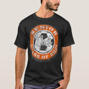 Senior Soccer Player Mama Class of 2021 Burnt Oran T-Shirt