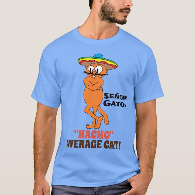 SEÑOR GATO™ "NACHO" DURCHSCHNITTLICHE CAT! Mustach T-Shirt (Vorderseite)