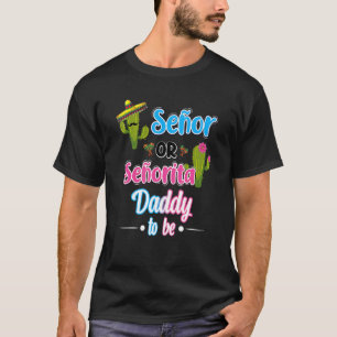 Senor oder Senorita Daddy als Geschlecht offenbare T-Shirt