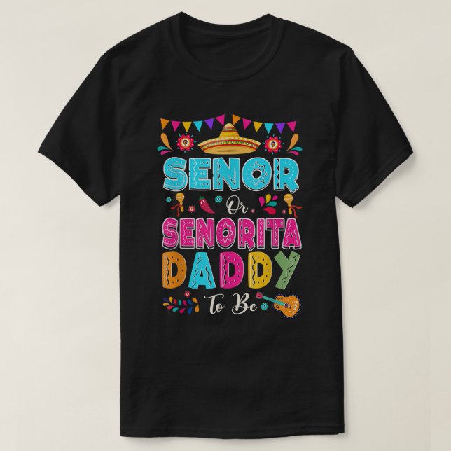 Senor oder Senorita Daddy, um Geschlecht offenbare T-Shirt (Design vorne)
