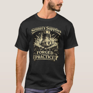 Sensei’s Supplies Geschmiedete Praxis T-Shirt