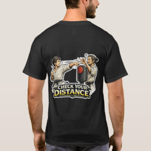 Sensei’s Supplies Überprüfe deine Distanz Kampfspo T-Shirt