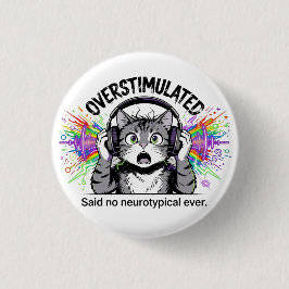 Sensory Overload Funny Overstimulated  ND Cat  Button