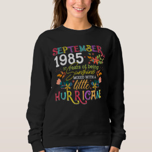 September 1985 Mädchen sind 37 Jahre alt Bir Sweatshirt